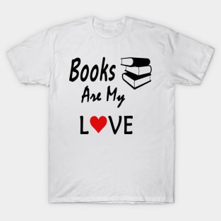 Books are my love T-Shirt